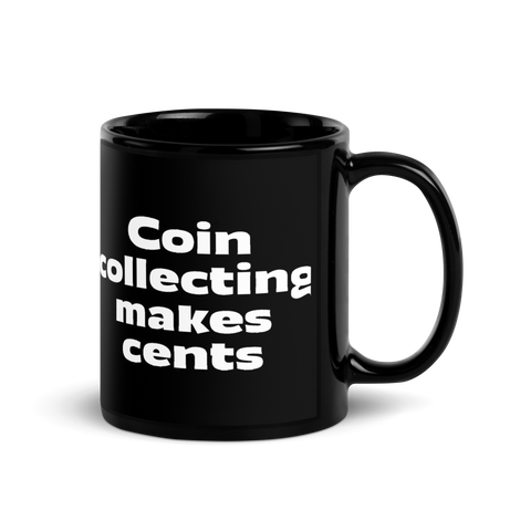 "Coin Collecting Makes Cents" Black Glossy Mug