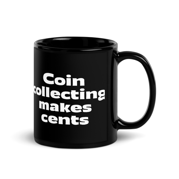 "Coin Collecting Makes Cents" Black Glossy Mug