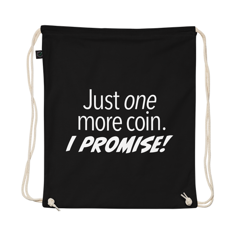 "Just One More Coin" Organic cotton drawstring bag