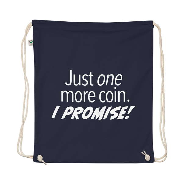 "Just One More Coin" Organic cotton drawstring bag