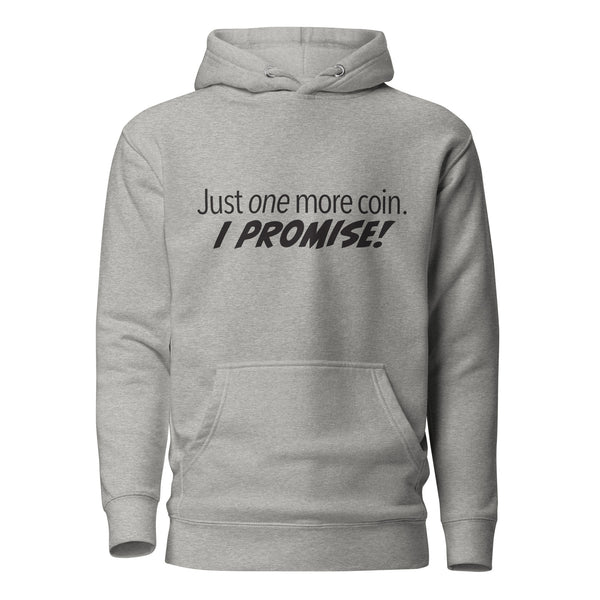 Just One More Coin Unisex Hoodie